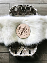 Load image into Gallery viewer, Hello World Birth Announcement - Wooden Circle Sign - Boy or Girl
