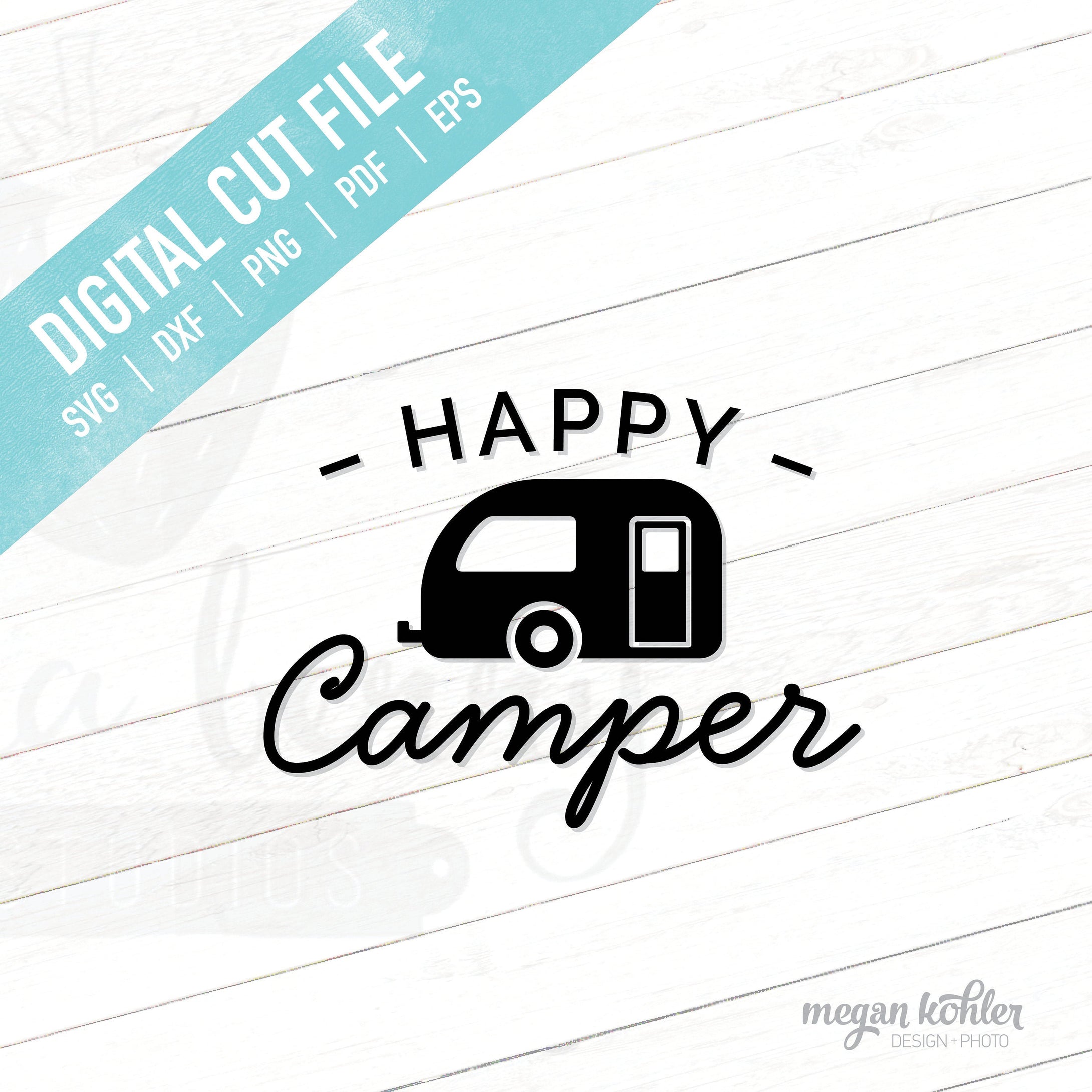 SVG - Laser Cut File - Happy Camper - Mug - Doormat - Garden Flag - Digital File